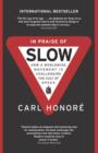 In Praise of Slow : How a Worldwide Movement Is Challenging the Cult of Speed - eBook