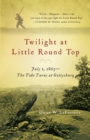 Twilight at Little Round Top : July 2, 1863--The Tide Turns at Gettysburg - Book