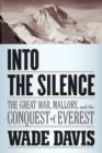 Into the Silence : The Great War, Mallory, and the Conquest of Everest - eBook