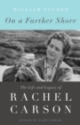 On a Farther Shore : The Life and Legacy of Rachel Carson, Author of Silent Spring - Book