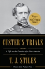 Custer's Trials : A Life on the Frontier of a New America - Book