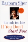 It's Only Too Late If You Don't Start Now - eBook