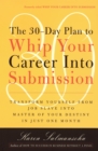 30-Day Plan to Whip Your Career Into Submission - eBook