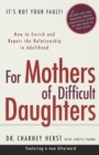 For Mothers of Difficult Daughters - eBook