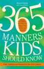 365 Manners Kids Should Know : Games, Activities, and Other Fun Ways to Help Children and Teens Learn Etiquette - Book