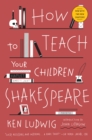 How to Teach Your Children Shakespeare - eBook