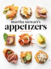 Martha Stewart's Appetizers : 200 Recipes for Dips, Spreads, Snacks, Small Plates, and Other Delicious Hors d' Oeuvres, Plus 30 Cocktails: A Cookbook - Book