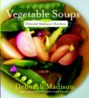 Vegetable Soups from Deborah Madison's Kitchen - eBook