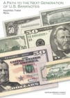 A Path to the Next Generation of U.S. Banknotes : Keeping Them Real - eBook