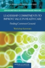 Leadership Commitments to Improve Value in Health Care : Finding Common Ground: Workshop Summary - eBook