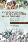 Violence Prevention in Low- and Middle-Income Countries : Finding a Place on the Global Agenda: Workshop Summary - eBook