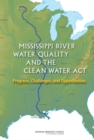 Mississippi River Water Quality and the Clean Water Act : Progress, Challenges, and Opportunities - eBook