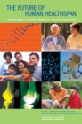 The Future of Human Healthspan : Demography, Evolution, Medicine, and Bioengineering: Task Group Summaries - eBook