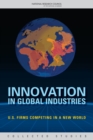 Innovation in Global Industries : U.S. Firms Competing in a New World (Collected Studies) - eBook