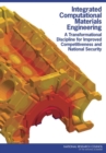 Integrated Computational Materials Engineering : A Transformational Discipline for Improved Competitiveness and National Security - eBook