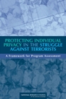Protecting Individual Privacy in the Struggle Against Terrorists : A Framework for Program Assessment - eBook