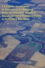 A Scientific Assessment of Alternatives for Reducing Water Management Effects on Threatened and Endangered Fishes in California's Bay-Delta - eBook