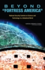 Beyond 'Fortress America' : National Security Controls on Science and Technology in a Globalized World - eBook