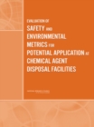 Evaluation of Safety and Environmental Metrics for Potential Application at Chemical Agent Disposal Facilities - eBook