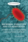 Microbial Evolution and Co-Adaptation : A Tribute to the Life and Scientific Legacies of Joshua Lederberg: Workshop Summary - eBook