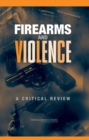 Firearms and Violence : A Critical Review - eBook