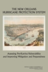 The New Orleans Hurricane Protection System : Assessing Pre-Katrina Vulnerability and Improving Mitigation and Preparedness - eBook