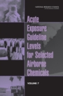 Acute Exposure Guideline Levels for Selected Airborne Chemicals : Volume 7 - eBook