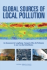 Global Sources of Local Pollution : An Assessment of Long-Range Transport of Key Air Pollutants to and from the United States - eBook