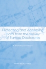Protecting and Accessing Data from the Survey of Earned Doctorates : A Workshop Summary - eBook