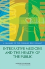 Integrative Medicine and the Health of the Public : A Summary of the February 2009 Summit - eBook