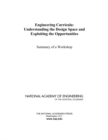 Engineering Curricula : Understanding the Design Space and Exploiting the Opportunities: Summary of a Workshop - eBook