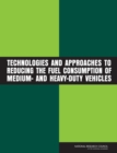 Technologies and Approaches to Reducing the Fuel Consumption of Medium- and Heavy-Duty Vehicles - eBook