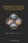 Implementing the New Biology : Decadal Challenges Linking Food, Energy, and the Environment: Summary of a Workshop, June 3-4, 2010 - eBook