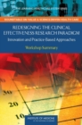 Redesigning the Clinical Effectiveness Research Paradigm : Innovation and Practice-Based Approaches: Workshop Summary - eBook