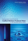 Management and Effects of Coalbed Methane Produced Water in the Western United States - eBook