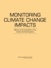Monitoring Climate Change Impacts : Metrics at the Intersection of the Human and Earth Systems - eBook
