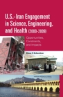 U.S.-Iran Engagement in Science, Engineering, and Health (2000-2009) : Opportunities, Constraints, and Impacts - eBook