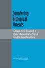 Countering Biological Threats : Challenges for the Department of Defense's Nonproliferation Program Beyond the Former Soviet Union - eBook