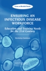 Ensuring an Infectious Disease Workforce : Education and Training Needs for the 21st Century: Workshop Summary - eBook