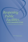 Reopening Public Facilities After a Biological Attack : A Decision Making Framework - eBook
