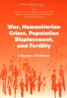 War, Humanitarian Crises, Population Displacement, and Fertility : A Review of Evidence - eBook