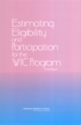 Estimating Eligibility and Participation for the WIC Program : Final Report - eBook