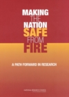 Making the Nation Safe from Fire : A Path Forward in Research - eBook