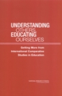 Understanding Others, Educating Ourselves : Getting More from International Comparative Studies in Education - eBook