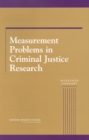 Measurement Problems in Criminal Justice Research : Workshop Summary - eBook