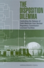 The Disposition Dilemma : Controlling the Release of Solid Materials from Nuclear Regulatory Commission-Licensed Facilities - eBook