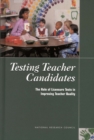 Testing Teacher Candidates : The Role of Licensure Tests in Improving Teacher Quality - eBook