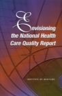 Envisioning the National Health Care Quality Report - eBook
