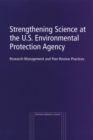 Strengthening Science at the U.S. Environmental Protection Agency : Research-Management and Peer-Review Practices - eBook