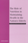 The Role of Nutrition in Maintaining Health in the Nation's Elderly : Evaluating Coverage of Nutrition Services for the Medicare Population - eBook